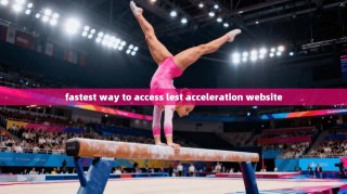 fastest way to access lest acceleration website